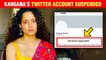 Kangana Ranaut's OFFICIAL TWITTER Account Suspended After Her Remarks On Bengal Politics