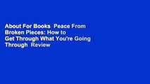 About For Books  Peace From Broken Pieces: How to Get Through What You're Going Through  Review