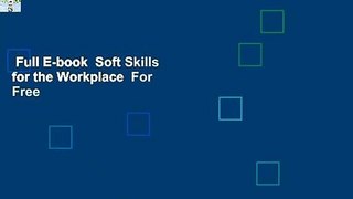 Full E-book  Soft Skills for the Workplace  For Free