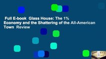 Full E-book  Glass House: The 1% Economy and the Shattering of the All-American Town  Review