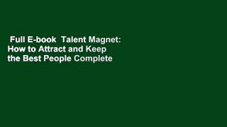 Full E-book  Talent Magnet: How to Attract and Keep the Best People Complete