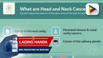 Paggunita ng bansa noong Abril sa Head and Neck Cancer Awareness Month at paano nga ba makakaiwas sa naturang cancer