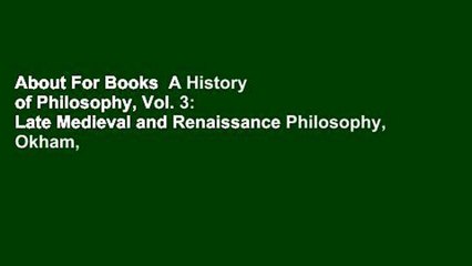 About For Books  A History of Philosophy, Vol. 3: Late Medieval and Renaissance Philosophy, Okham,