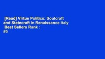 [Read] Virtue Politics: Soulcraft and Statecraft in Renaissance Italy  Best Sellers Rank : #5