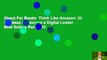 About For Books  Think Like Amazon: 50 1/2 Ideas to Become a Digital Leader  Best Sellers Rank : #5