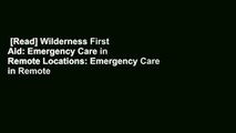 [Read] Wilderness First Aid: Emergency Care in Remote Locations: Emergency Care in Remote