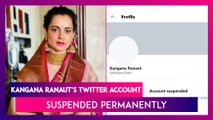 Kangana Ranaut’s Twitter Account Suspended Permanently, Says I Have Other Platforms To Use