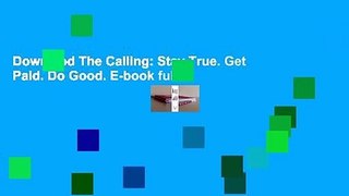 Downlaod The Calling: Stay True. Get Paid. Do Good. E-book full