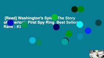 [Read] Washington's Spies: The Story of America's First Spy Ring  Best Sellers Rank : #3