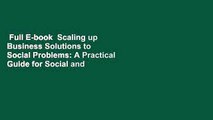 Full E-book  Scaling up Business Solutions to Social Problems: A Practical Guide for Social and