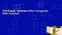 Full E-book  Histories of the Transgender Child Complete