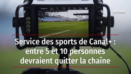 Service des sports de Canal+ : entre 5 et 10 personnes devraient quitter la chaîne
