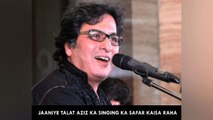 Jaaniye Talat Aziz Ka Singing Ka Safar Kaisa Raha