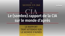 Le (sombre) rapport de la CIA sur le monde d’après