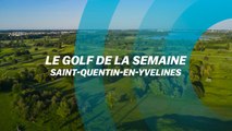 Le Golf de la semaine : Saint-Quentin-en-Yvelines