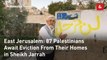 East Jerusalem: 87 Palestinians Await Eviction From Their Homes in Sheikh Jarrah