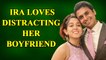 Ira Khan loves distracting her boyfriend Nupur Shikhare