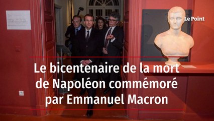 Le bicentenaire de la mort de Napoléon commémoré par Emmanuel Macron