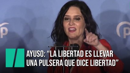 Ayuso: “La libertad es llevar una pulsera que dice libertad sin tener que ocultarla”