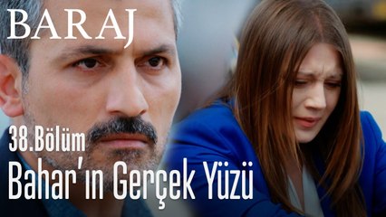 Bahar'ın gerçek yüzü ortaya çıktı - Baraj 38. Bölüm