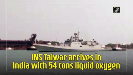 INS Talwar arrives in India with 54 tons liquid oxygen