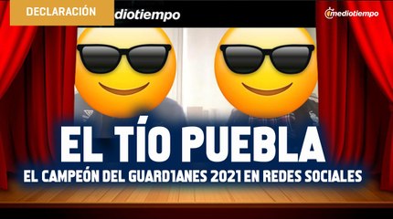 El Tío Puebla, el Campeón del Guard1anes 2021 en redes sociales