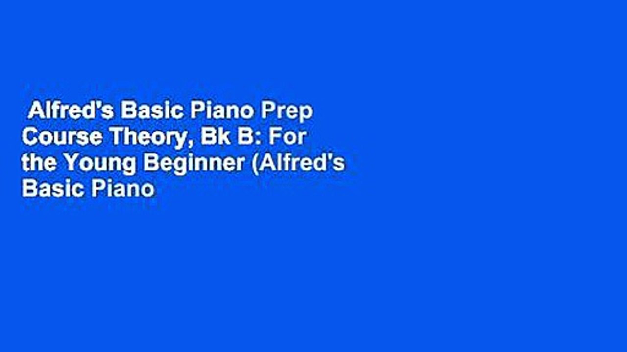 Alfred's Basic Piano Prep Course Theory, Bk B: For the Young Beginner (Alfred's Basic Piano