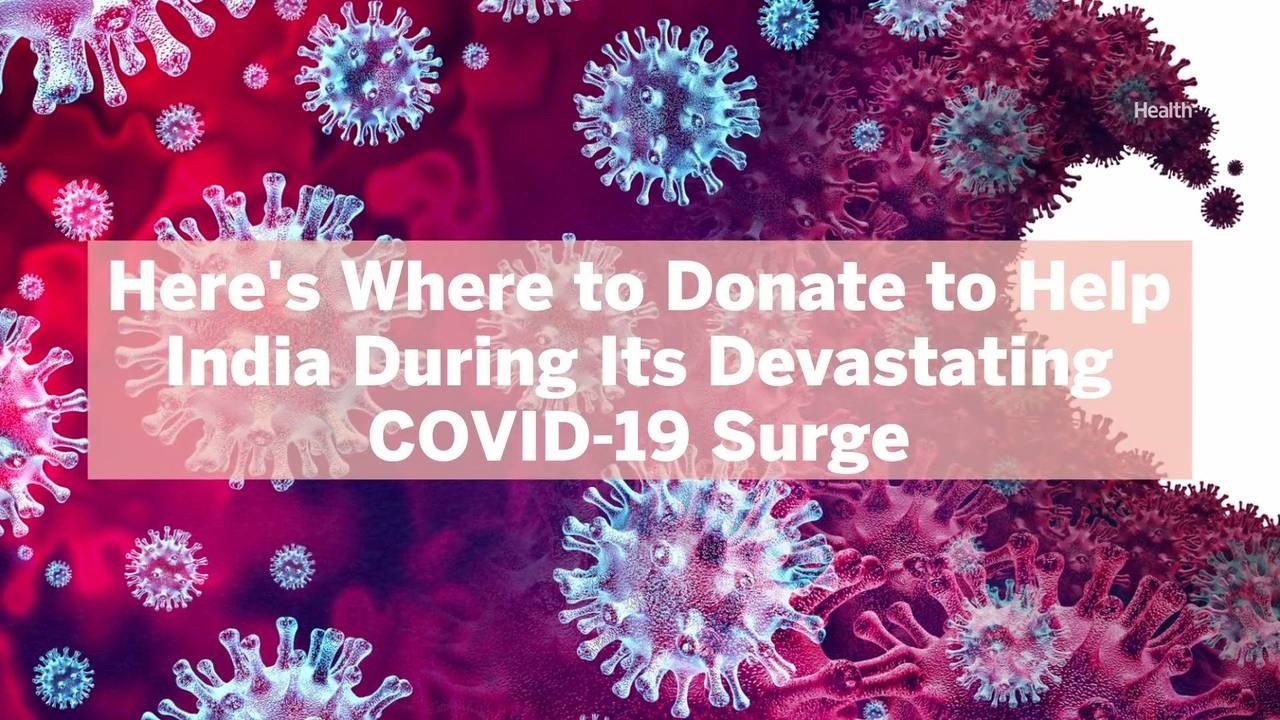 Here’s Where to Donate to Help India During Its Devastating COVID-19 Surge