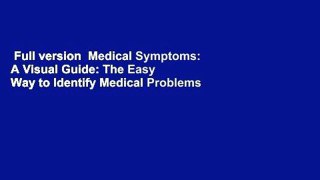 Full version  Medical Symptoms: A Visual Guide: The Easy Way to Identify Medical Problems