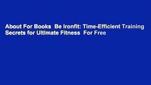 About For Books  Be Ironfit: Time-Efficient Training Secrets for Ultimate Fitness  For Free