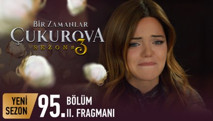 Bir Zamanlar Çukurova 95. Bölüm  2. Fragman