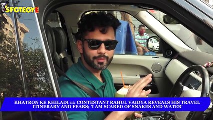 Khatron Ke Khiladi 11 Contestant Rahul Vaidya Reveals His Travel Itinerary & Fears