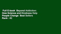 Full E-book  Beyond Addiction: How Science and Kindness Help People Change  Best Sellers Rank : #2