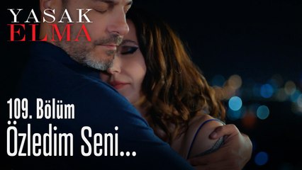 Özledim seni - Yasak Elma 109. Bölüm
