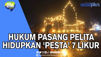 Hukum Pasang Pelita Hidupkan 'Pesta' 7 Likur