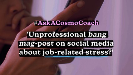 Is It Unprofessional To Post Work-Related Stress On Social Media? | #AskACosmoCoach