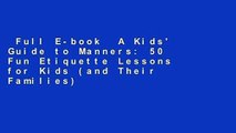 Full E-book  A Kids' Guide to Manners: 50 Fun Etiquette Lessons for Kids (and Their Families)