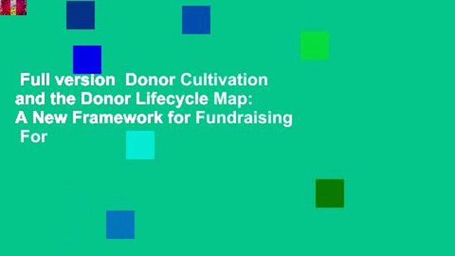 Full version Donor Cultivation and the Donor Lifecycle Map: A New Framework for Fundraising For