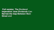 Full version  The Dividend Imperative: How Dividends Can Narrow the Gap Between Main Street and