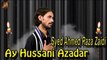 Ay Hussani Azadar | Noha | Syed Ahmed Raza Zaidi | Muharram | HD Video
