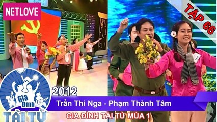 Gia Đình Tài Tử | Mùa 1 - Tập 66: Trần Thị Nga - Phạm Thành Tâm
