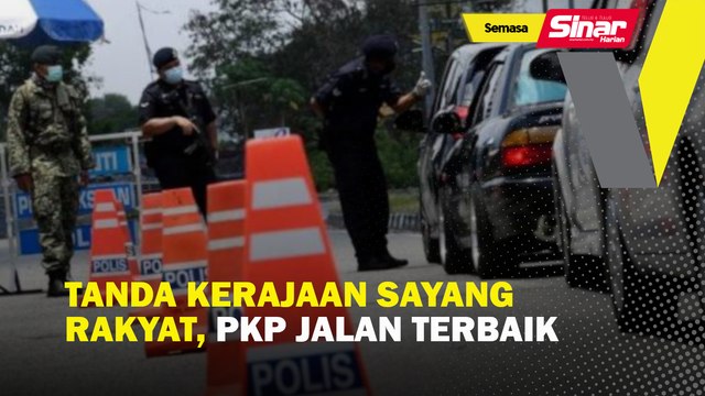 Tanda kerajaan sayang rakyat, PKP jalan terbaik