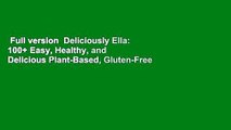 Full version  Deliciously Ella: 100  Easy, Healthy, and Delicious Plant-Based, Gluten-Free