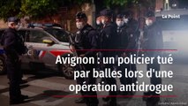 Avignon : un policier tué par balle lors d’une opération antidrogue