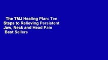 The TMJ Healing Plan: Ten Steps to Relieving Persistent Jaw, Neck and Head Pain  Best Sellers