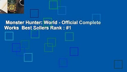 Monster Hunter: World - Official Complete Works  Best Sellers Rank : #1