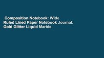 Composition Notebook: Wide Ruled Lined Paper Notebook Journal: Gold Glitter Liquid Marble