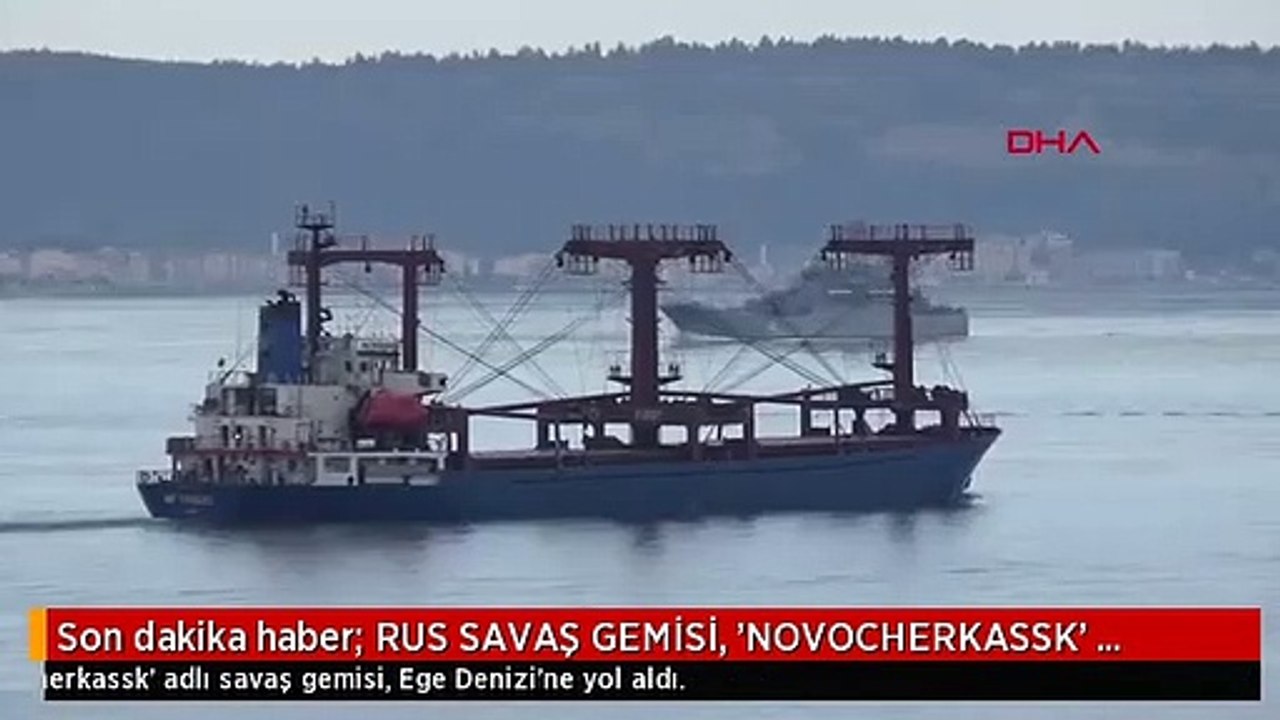Son dakika haber: RUS SAVAŞ GEMİSİ, 'NOVOCHERKASSK' ÇANAKKALE BOĞAZI'NDAN GEÇTİ