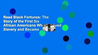 Read Black Fortunes: The Story of the First Six African Americans Who Survived Slavery and Became
