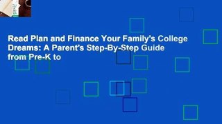 Read Plan and Finance Your Family's College Dreams: A Parent's Step-By-Step Guide from Pre-K to